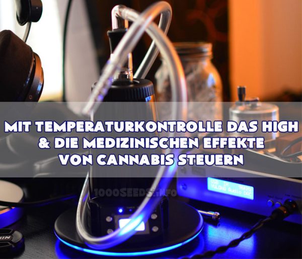 Temperaturkontrolle Vaporizer,Temperatur beim vaporizen, medizinisches Cannabis, Verwendung