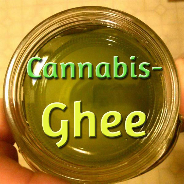 Cannabis-Ghee, Medizinische Cannabis-Rezepte, kochen mit Cannabis